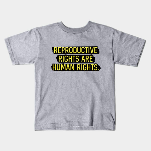 Yellow: Reproductive rights are human rights. Kids T-Shirt by Bri the Bearded Spoonie Babe